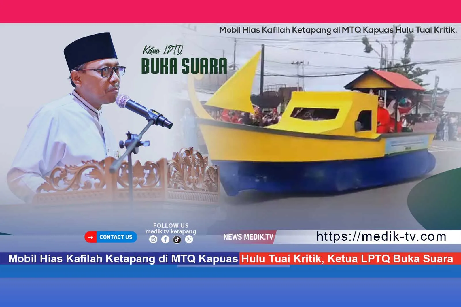 Mobil Hias Kafilah Ketapang di MTQ Kapuas Hulu Tuai Kritik, Ketua LPTQ Buka Suara
